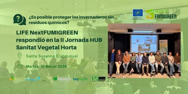 LIFE NextFUMIGREEN presenta sus biosoluciones sin residuos químicos en la II Jornada HUB Sanitat Vegetal Horta